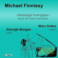 Finnissy, Michael: Mississippi Hornpipes - Music for Violin & Piano